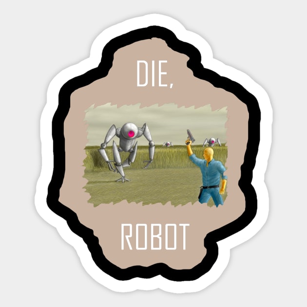 Die, Robot! Sticker by RonStrickler